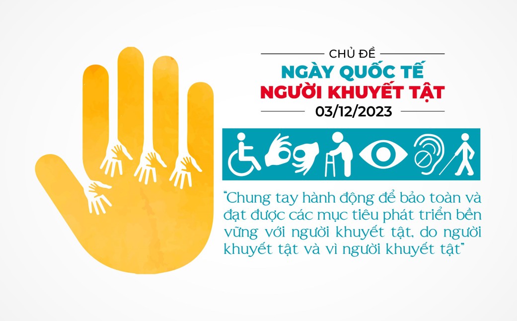 Ngày quốc tế người khuyết tật 2023 (IDPD 2023): Chung tay hành động để bảo toàn và đạt được các mục tiêu phát triển bền vững với người khuyết tật, do người khuyết tật và vì người khuyết tật