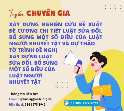 Tuyển chuyên gia xây dựng nghiên cứu đề xuất đề cương chi tiết Luật sửa đổi, bổ sung một số điều của Luật người khuyết tật và dự thảo tờ trình đề nghị xây dựng Luật sửa đổi, bổ sung một số điều của Luật người khuyết tật