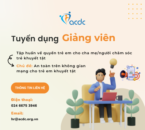 Tuyển Giảng viên tập huấn về Quyền trẻ em cho cha mẹ/ người chăm sóc trẻ khuyết tật với chủ đề An toàn trên không gian mạng cho trẻ em khuyết tật