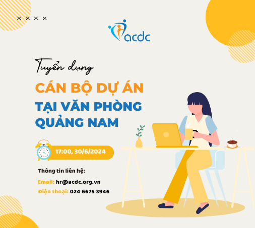 ACDC tuyển cán bộ dự án tại văn phòng Quảng Nam