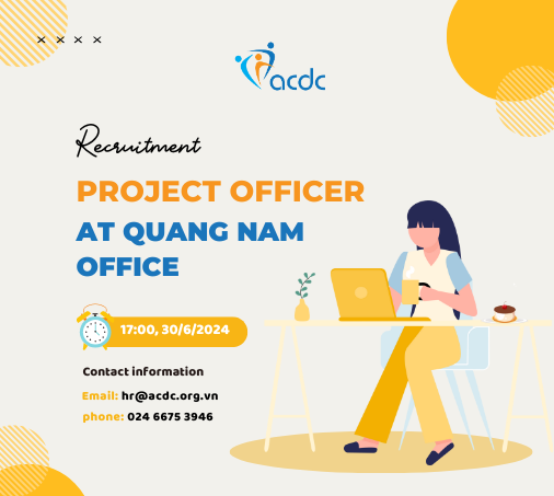 ACDC is recruiting project staff at Quang Nam office