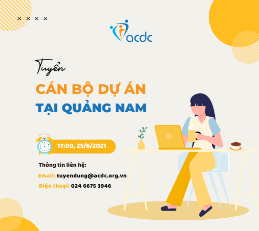 ACDC tuyển Cán bộ dự án tại Quảng Nam